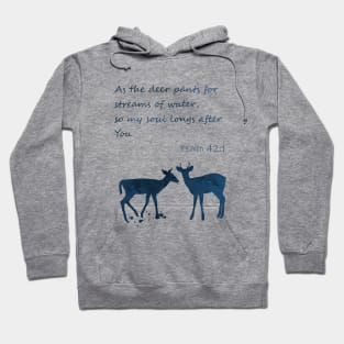 Psalm 42:1 As the deer pants for streams of water Hoodie